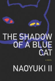 Title: The Shadow of a Blue Cat, Author: Naoyuki II