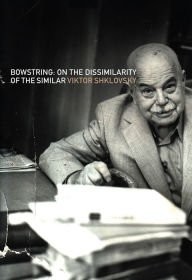 Title: Bowstring: On the Dissimilarity of the Similar, Author: Viktor Shklovsky