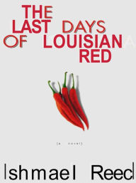 Title: The Last Days of Louisiana Red: A Novel, Author: Ishmael Reed