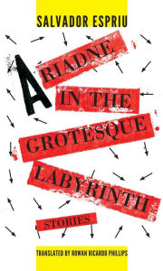 Title: Ariadne in the Grotesque Labyrinth, Author: Salvador Espriu