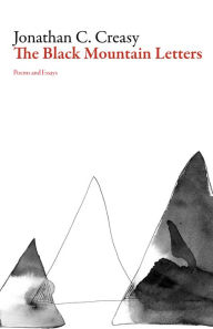 Title: The Black Mountain Letters: Poems and Essays, Author: Jonathan C. Creasy