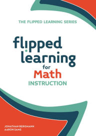 Title: Flipped Learning for Math Instruction, Author: Jonathan Bergmann