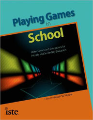 Title: Playing Games in School: Video Games and Simulations for Primary and Secondary Education, Author: Atsusi Hirumi