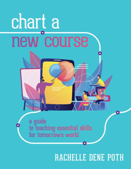 Chart a New Course: A Guide to Teaching Essential Skills for Tomorrow's World