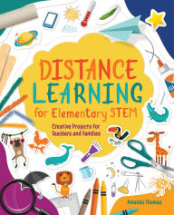 Ebook free to download Distance Learning for Elementary STEM: Creative Projects for Teachers and Families English version by Amanda Thomas 9781564848710 