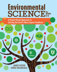 Textbook for download Environmental Science for Grades 6-12: A Project-Based Approach to Solving the Earth's Most Urgent Problems