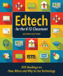 Edtech for the K-12 Classroom, Second Edition: ISTE Readings on How, When and Why to Use Technology in the K-12 Classroom