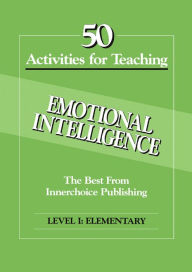 Title: 50 Activities for Teaching Emotional Intelligence, Level 1 Elementary, Author: Dianne Schilling