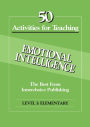 50 Activities for Teaching Emotional Intelligence, Level 1 Elementary