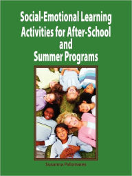 Title: Social-Emotional Learning Activities for After-School and Summer Programs, Author: Susanna Palomares