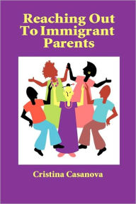Title: Reaching Out to Immigrant Parents, Author: Cristina Casanova