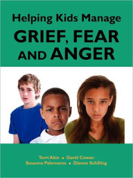 Title: Helping Kids Manage Grief, Fear and Anger, Author: Terri Akin