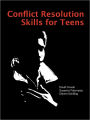 Conflict Resolution Skills For Teens by David Cowan, Susanna Palomares