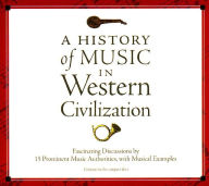 Title: A History of Music in Western Civilization: Fascinating Discussions by 15 Prominent Music Authorities, with Musical Examples (12 CDs), Author: Various