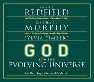 Title: God and the Evolving Universe: The Next Step in Personal Evolution, Author: Michael Murphy