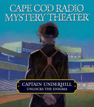 Title: Captain Underhill Unlocks the Enigma: The Queen is in the Counting House and Don't Touch That Dial!, Author: Steven Thomas Oney