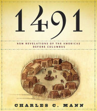 Title: 1491: New Revelations of the Americas Before Columbus, Author: Charles C. Mann