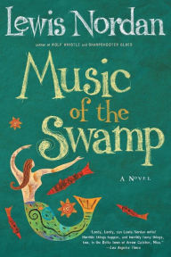 Title: Music of the Swamp, Author: Lewis Nordan