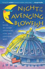 Night of the Avenging Blowfish: A Novel of Covert Operations, Love, and Luncheon Meat