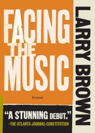 Title: Facing the Music, Author: Larry Brown