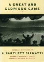 A Great and Glorious Game: Baseball Writings of A. Bartlett Giamatti