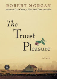 Title: Truest Pleasure, Author: Robert Morgan