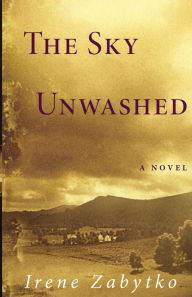 Title: The Sky Unwashed, Author: Irene  Zabytko