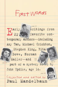 Title: First Words: Earliest Writing from Favorite Contemporary Authors, Author: Paul Mandelbaum