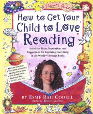 Title: How to Get Your Child to Love Reading, Author: Esmé Raji Codell