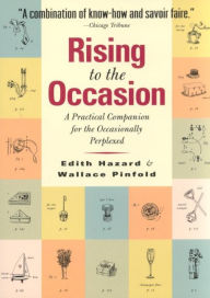Title: Rising to the Occasion: A Practical Companion For the Occasionally Perplexed, Author: Edith Hazard