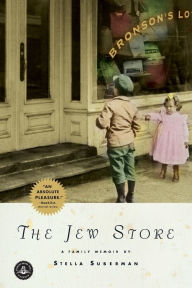 Title: The Jew Store: A Family Memoir, Author: Stella Suberman