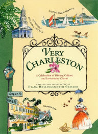 Title: Very Charleston: A Celebration of History, Culture, and Lowcountry Charm, Author: Diana Hollingsworth Gessler