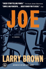 Title: Joe: A Novel, Author: Larry Brown