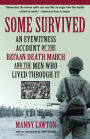 Some Survived: An Eyewitness Account of the Bataan Death March and the Men Who Lived through It