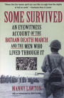 Alternative view 2 of Some Survived: An Eyewitness Account of the Bataan Death March and the Men Who Lived through It