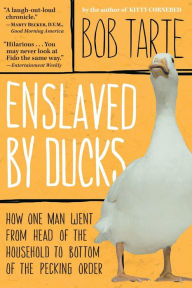 Title: Enslaved by Ducks, Author: Bob Tarte