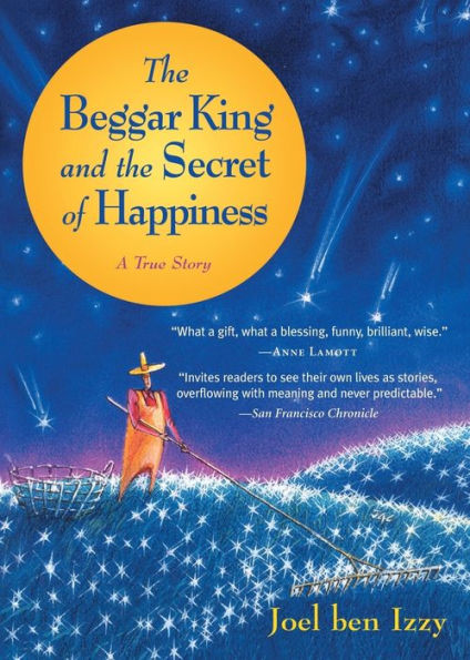 the Beggar King and Secret of Happiness: A True Story