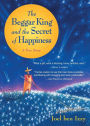 The Beggar King and the Secret of Happiness: A True Story