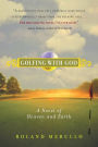 Golfing with God: A Novel of Heaven and Earth