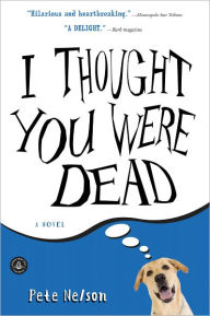 Title: I Thought You Were Dead, Author: Pete Nelson