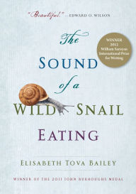 Title: The Sound of a Wild Snail Eating, Author: Elisabeth Tova Bailey