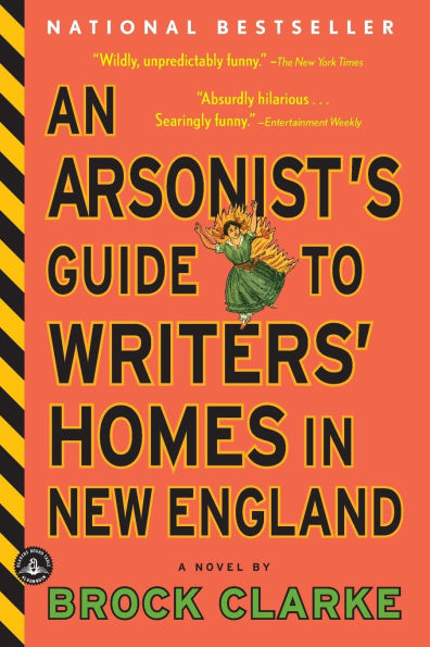 An Arsonist's Guide to Writers' Homes New England: A Novel