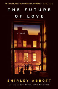 Title: The Future of Love: A Novel, Author: Shirley Abbott