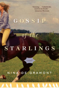 Title: Gossip of the Starlings, Author: Nina de Gramont