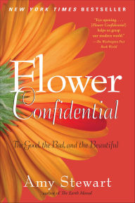 Title: Flower Confidential: The Good, the Bad, and the Beautiful, Author: Amy Stewart