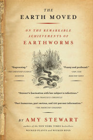 Title: The Earth Moved: On the Remarkable Achievements of Earthworms, Author: Amy Stewart