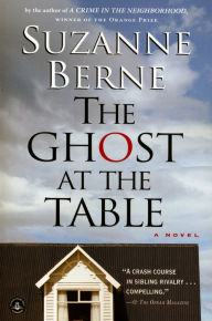 Title: The Ghost at the Table: A Novel, Author: Suzanne Berne