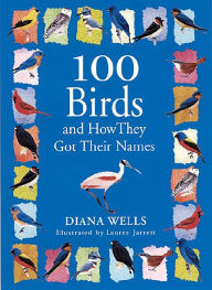 Title: 100 Birds and How They Got Their Names, Author: Diana Wells