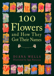 Title: 100 Flowers and How They Got Their Names, Author: Diana Wells