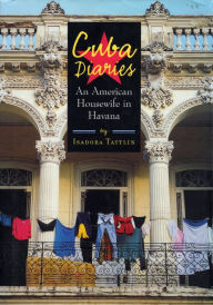 Title: Cuba Diaries: An American Housewife in Havana, Author: Isadora Tattlin